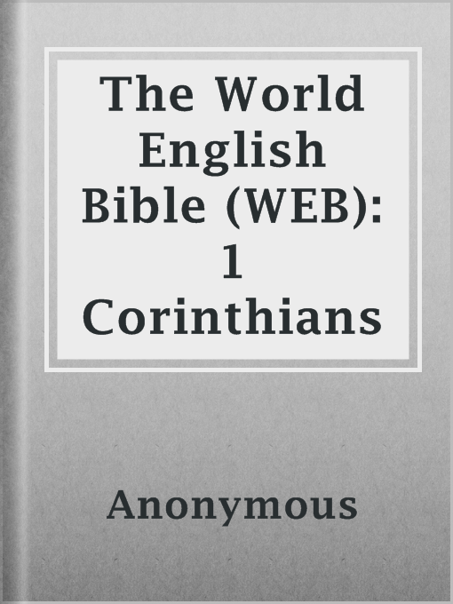 Title details for The World English Bible (WEB): 1 Corinthians by Anonymous - Available